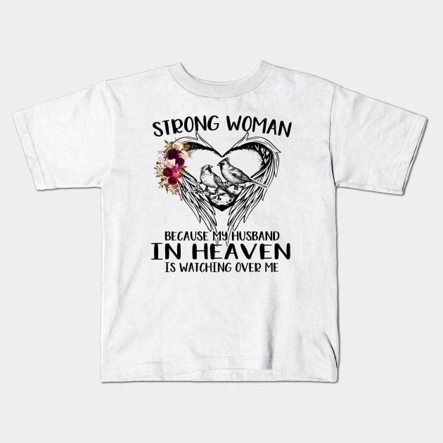 I Am A Strong Woman Because My Husband In Heaven Is Watching Over Me Kids T-Shirt by DMMGear